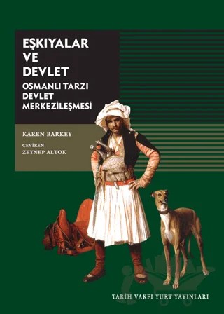 Eşkıyalar ve Devlet Osmanlı Tarzı Devlet Merkezileşmesi – Karen Barkey – Tarih Vakfı Yurt Yayınları kitap kapağı
