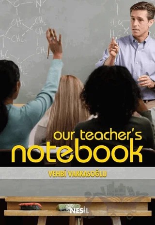 Our Teacher’s Notebook Öğretmenin Not Defteri 1 – Vehbi Vakkasoğlu – Nesil Yayınları kitap kapağı