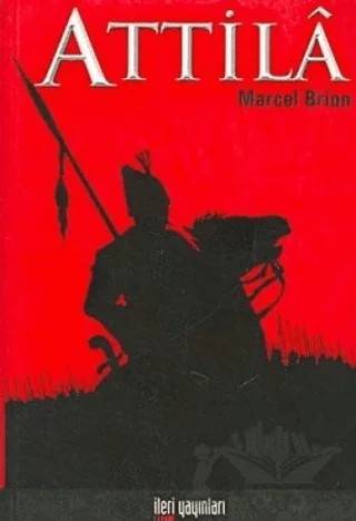 Attila – Marcel Brion – İleri Yayınları kitap kapağı