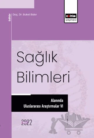 Sağlık Bilimleri Alanında Uluslararası Araştırmalar VI – Kolektif – Eğitim Yayınevi - Bilimsel Eserler kitap kapağı