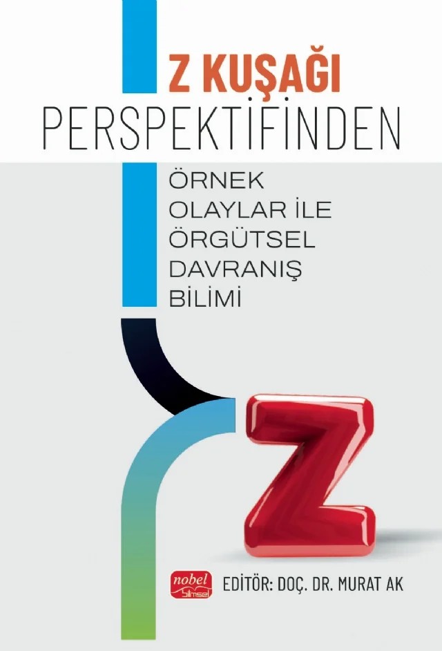 Z Kuşağı Perspektifinden Örnek Olaylar ile Örgütsel Davranış Bilimi – Banu Özbucak Albar, Fatime Arıcılık -Samet Üre, Feride Yılmaz, Figen Tör, Filiz Demir, Gözde Mert, Güler Ertaş Çapan, Hasan Arıcılık, Hasan Kurtboğan, Hatice Uzboyalı Özer, İnci Fatma Kurtulgan, Kadir Çayan, Murat Ak, Oya Korkmaz, Sibel Şen Kurtboğan, Suzan Urgan, Zümrüt Hatice Şekkeli – Nobel Bilimsel Eserler kitap kapağı