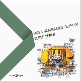 Fazla Uzaklaşmış Olamam – Eşref Yener – Hayal Yayınları kitap kapağı
