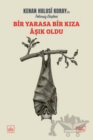 Bir Yarasa Bir Kıza Aşık Oldu – Kenan Hulusi Koray – İthaki Yayınları kitap kapağı