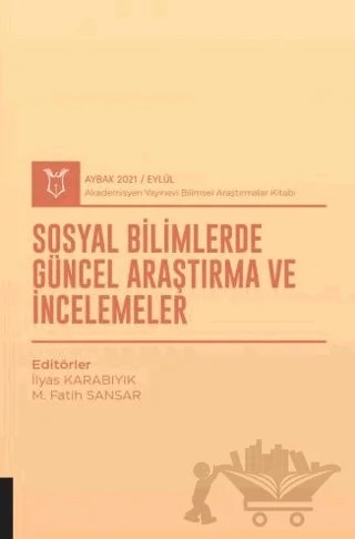 Sosyal Bilimlerde Güncel Araştırma ve İncelemeler (AYBAK 2021 Eylül) – İlyas Karabıyık, M. Fatih Sansar – Akademisyen Kitabevi kitap kapağı
