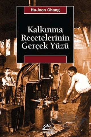 Kalkınma Reçetelerinin Gerçek Yüzü – Ha-Joon Chang – İletişim Yayınevi kitap kapağı