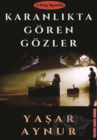 Karanlıkta Gören Gözler – Yaşar Aynur – E-Kitap Yayıncılık kitap kapağı