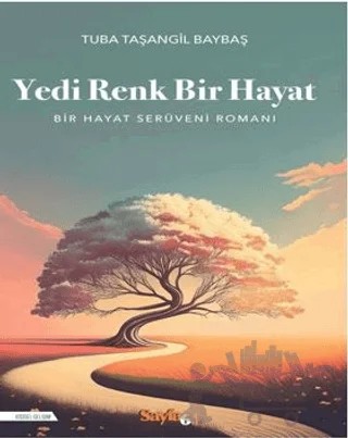 Yedi Renk Bir Hayat – Tuba Taşangil Baybaş – Sayfa6 Yayınları kitap kapağı