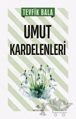 Umut Kardelenleri – Tevfik Bala – Nirengi Yayınları kitap kapağı