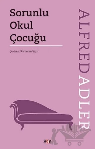 Sorunlu Okul Çocuğu – Alfred Adler – Say Yayınları kitap kapağı