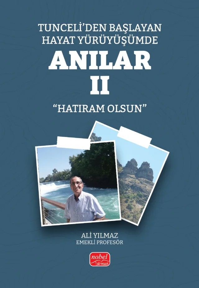 Tunceli’den Başlayan Hayat Yürüyüşümde Anılar II (Hatıram Olsun) – Ali Yılmaz – Nobel Bilimsel Eserler kitap kapağı