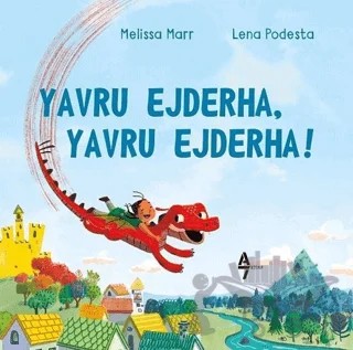 Yavru Ejderha, Yavru Ejderha! – Lena Podesta, Melissa Marr – A7 Kitap kitap kapağı