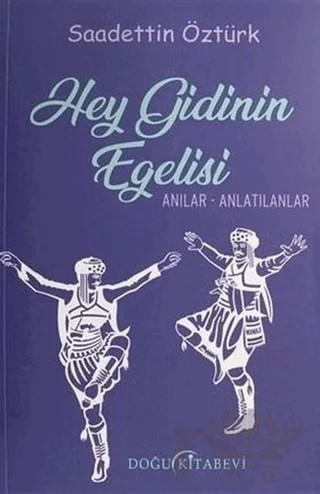 Hey Gidinin Egelisi – Saadettin Öztürk – Doğu Kitabevi kitap kapağı