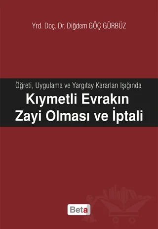 Kıymetli Evrakın Zayi Olması ve İptali – Diğdem Göç Gürbüz – Beta Yayınevi kitap kapağı