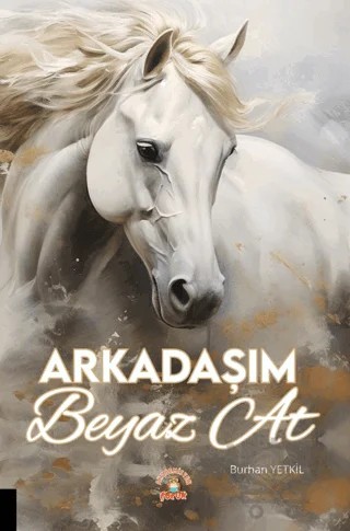 Arkadaşım Beyaz At – Burhan Yetkil – Akademisyen Kitabevi kitap kapağı
