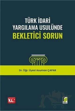 Türk İdari Yargılama Usulünde Bekletici Sorun – Asuman Çapar – Adalet Yayınevi kitap kapağı