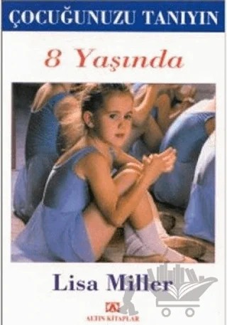 Çocuğunuzu Tanıyın 8 Yaşında – Lisa Miller – Altın Kitaplar kitap kapağı