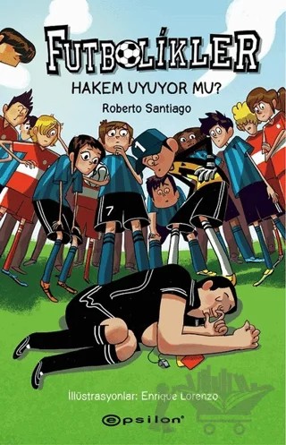 Hakem Uyuyor Mu? - Futbolikler 1 – Roberto Santiago – Epsilon Yayınevi kitap kapağı
