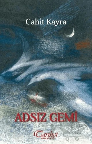 Adsız Gemi – Cahit Kayra – Tarihçi Kitabevi kitap kapağı