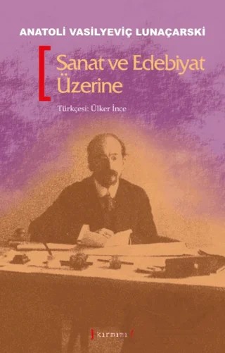 Sanat ve Edebiyat Üzerine – Anatoli Vasilyeviç Lunaçarski – Kırmızı Yayınları kitap kapağı