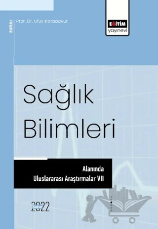 Sağlık Bilimleri Alanında Uluslararası Araştırmalar 7 – Ufuk Karadavut – Eğitim Yayınevi - Bilimsel Eserler kitap kapağı