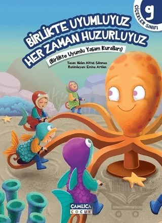 Birlikte Uyumluyuz Her Zaman Huzurluyuz – Nalan Aktaş Sönmez – Çamlıca Çocuk Yayınları kitap kapağı