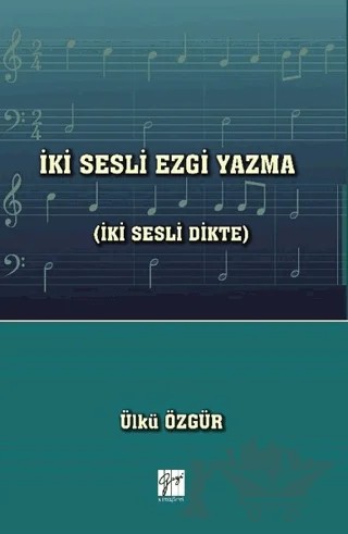 İki Sesli Ezgi Yazma (İki Sesli Dikte) – Ülkü Özgür – Gazi Kitabevi kitap kapağı