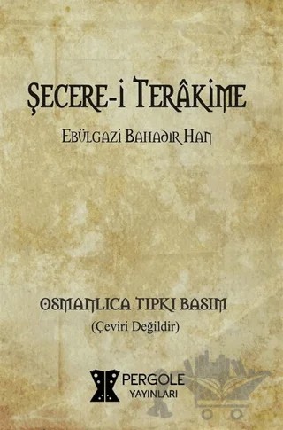 Şecere-i Terakime (Osmanlıca Tıpkı Basım) – Ebülgazi Bahadır Han – Pergole Yayınları kitap kapağı
