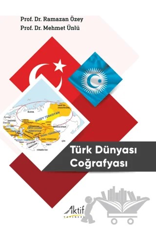 Türk Dünyası Coğrafyası – Ramazan Özey, Mehmet Ünlü – Aktif Yayınevi kitap kapağı