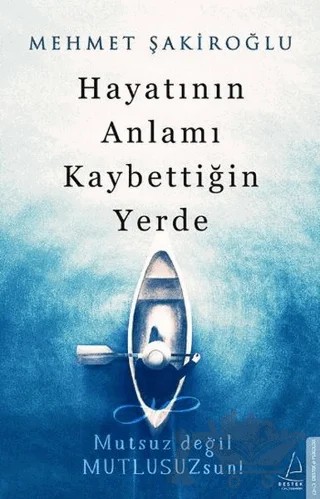 Hayatının Anlamı Kaybettiğin Yerde – Mehmet Şakiroğlu – Destek Yayınları kitap kapağı