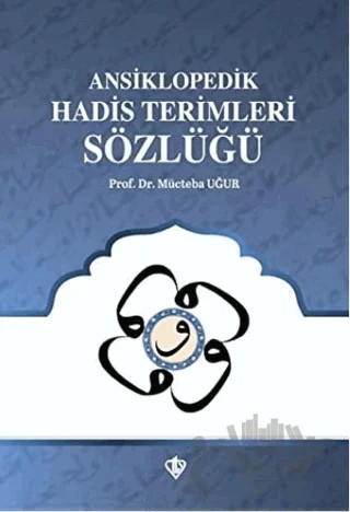 Ansiklopedik Hadis Terimleri Sözlüğü – Mücteba Uğur – Türkiye Diyanet Vakfı Yayınları kitap kapağı
