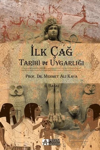 İlk Çağ : Tarih ve Uygarlığı – Mehmet Ali Kaya – Pegem Akademi Yayıncılık kitap kapağı