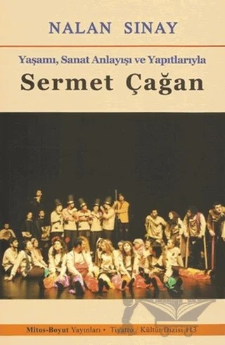 Yaşamı, Sanat Anlayışı ve Yapıtlarıyla Sermet Çağan – Nalan Sınay – Mitos Boyut Yayınları kitap kapağı
