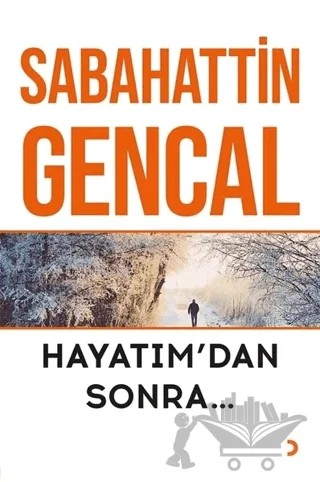 Hayatım’dan Sonra – Sabahattin Gencal – Cinius Yayınları kitap kapağı