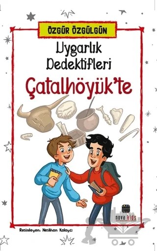 Uygarlık Dedektifleri Çatalhöyük'te – Özgür Özgülgün – Nova Kids kitap kapağı