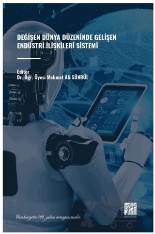 Değişen Dünya Düzeninde Gelişen Endüstri İlişkileri Sistemi – Mehmet Ali Sünbül – Gazi Kitabevi kitap kapağı