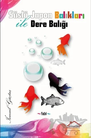 Süslü Japon Balıkları İle Dere Balığı – İsmail Güçtaş – Kırmızı Çatı Yayınları kitap kapağı