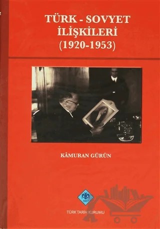 Türk - Sovyet İlişkileri (1920-1953) – Kamuran Gürün – Türk Tarih Kurumu Yayınları kitap kapağı