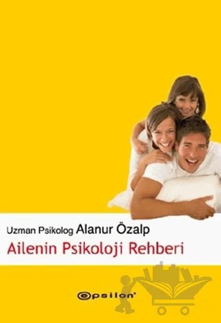 Ailenin Psikoloji Rehberi – Alanur Özalp – Epsilon Yayınevi kitap kapağı