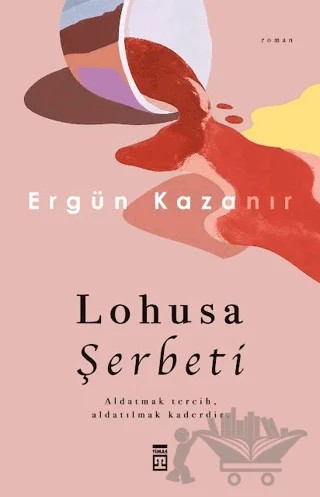Lohusa Şerbeti – Ergün Kazanır – Timaş Yayınları kitap kapağı