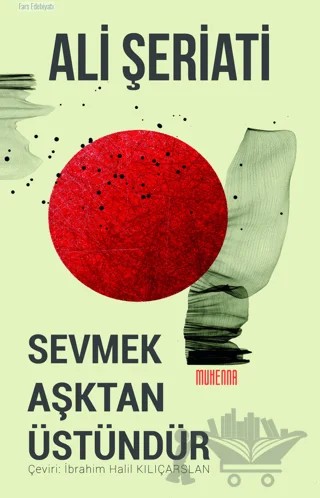 Sevmek Aşktan Üstündür – Ali Şeriati – Muhenna Yayınevi kitap kapağı