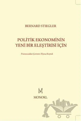 Politik Ekonominin Yeni Bir Eleştirisi İçin – Bernard Stiegler – MonoKL Yayınları kitap kapağı