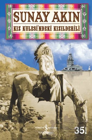 Kız Kulesi’ndeki Kızılderili – Sunay Akın – İş Bankası Kültür Yayınları kitap kapağı