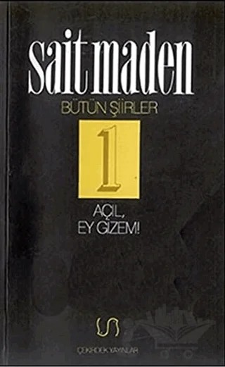 Açıl, Ey Gizem! Bütün Şiirler 1 – Sait Maden – Çekirdek Yayınları kitap kapağı