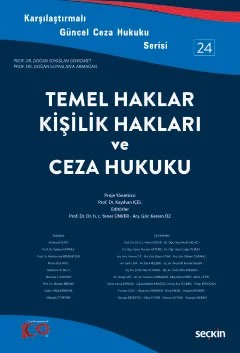 Karşılaştırmalı Güncel Ceza Hukuku Serisi – 24Temel Haklar, Kişilik Hakları ve Ceza Hukuku – Yener Ünver, Kerem Öz – Seçkin Yayıncılık kitap kapağı