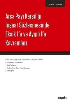 Arsa Payı Karşılığı İnşaat Sözleşmesinde Eksik İfa ve Ayıplı İfa Kavramları – Mustafa Gür – Seçkin Yayıncılık kitap kapağı