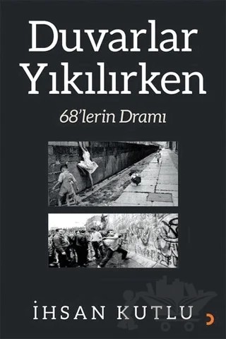 Duvarlar Yıkılırken – İhsan Kutlu – Cinius Yayınları kitap kapağı