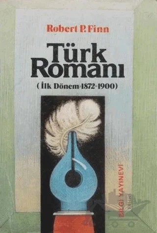 Türk Romanı (İlk Dönem 1872-1900) – Robert P. Finn – Bilgi Yayınevi kitap kapağı