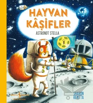 Hayvan Kâşifler – Astronot Stella – Sharon Rentta – İş Bankası Kültür Yayınları kitap kapağı
