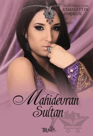 Mahidevran Sultan – Kemalettin Çalık – Truva Yayınları kitap kapağı