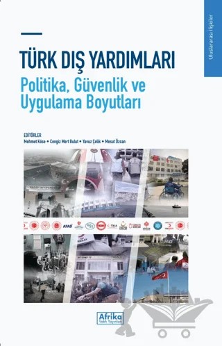 Türk Dış Yardımları - Politika, Güvenlik ve Uygulama Boyutları – Mehmet Köse, Cengiz Mert Bulut, Yavuz Çelik, Mesut Özcan – Afrika Vakfı Yayınları kitap kapağı